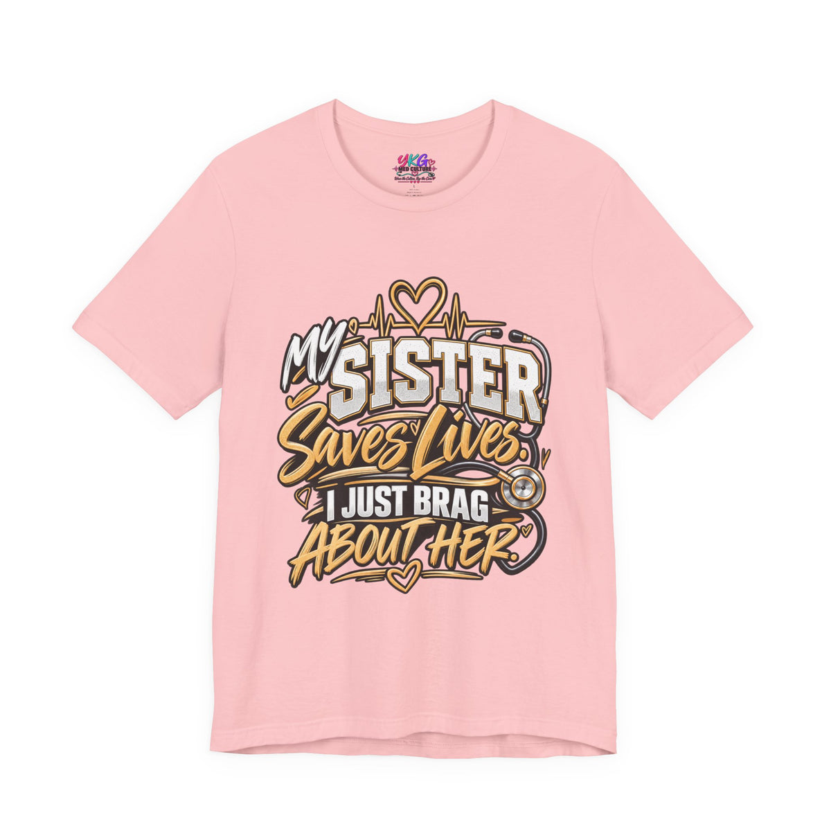 My Sister Saves Lives Nurse Tribute T-Shirt – I Just Brag About Her