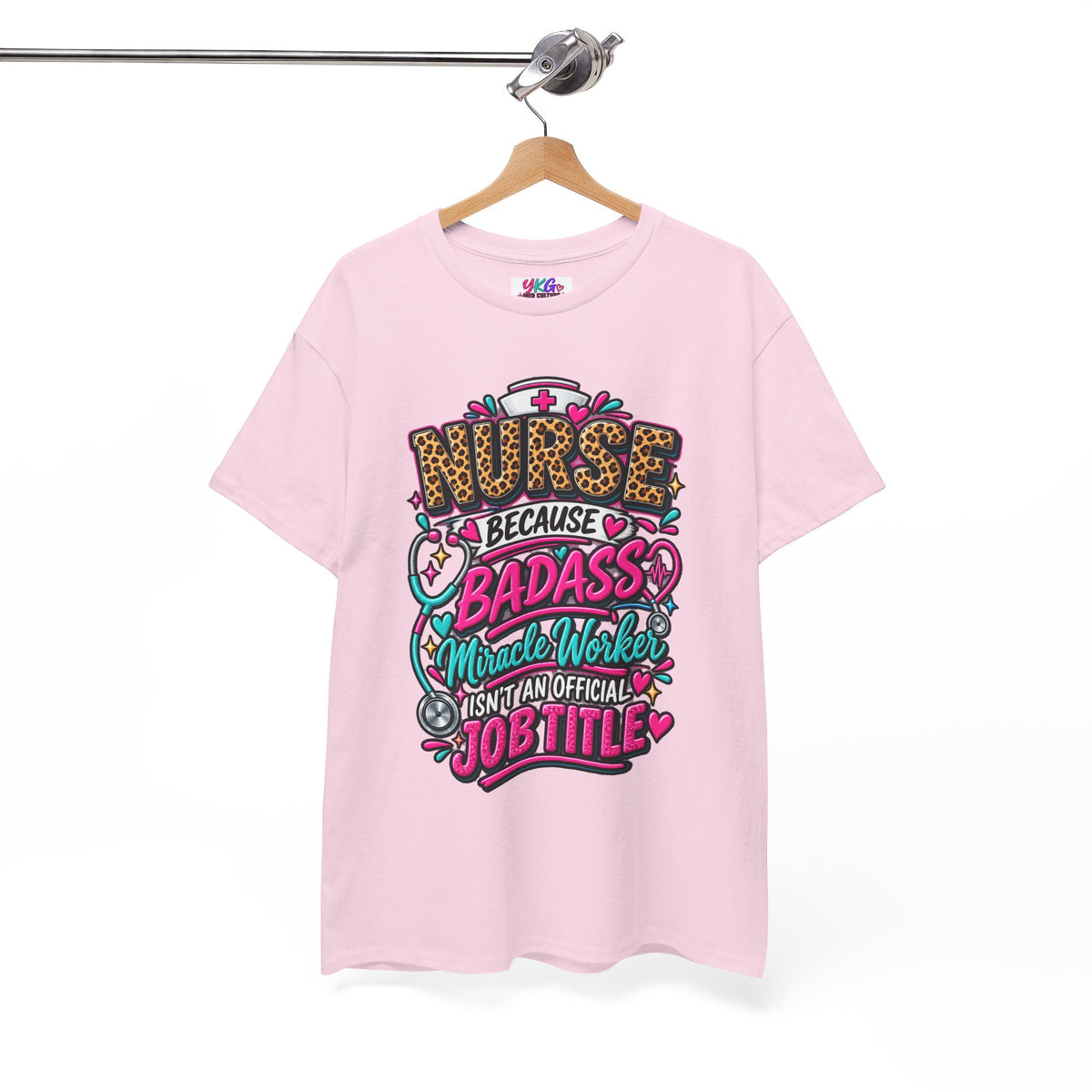 Nurse Because Badass Miracle Worker – Graphic Tee