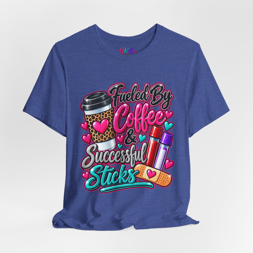 Coffee & Successful Sticks T-Shirt — Fueled by Coffee Lipstick Nurse Gift