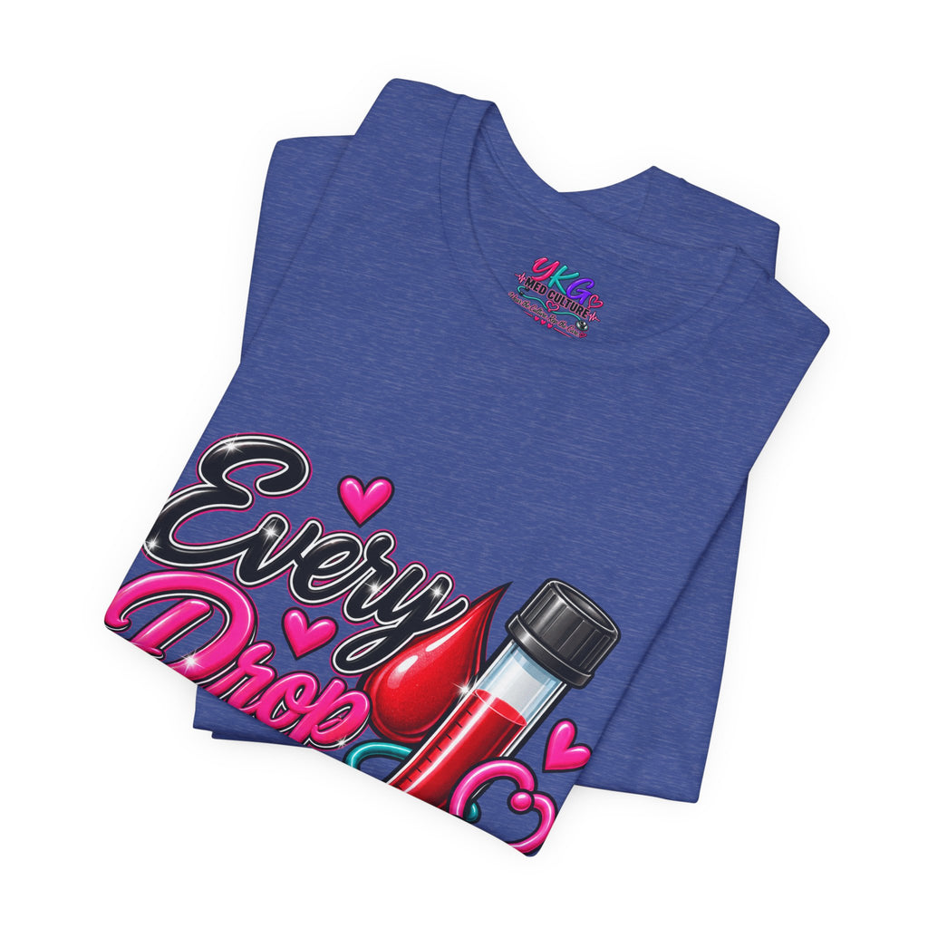 Phlebotomy T-Shirt — Every Drop Counts Blood Draw Tee (Phlebotomy Saves Lives)