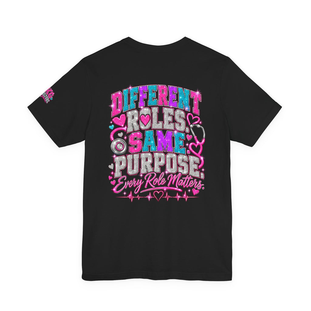Healthcare Life Tee — “Different Roles, Same Purpose” Healthcare Worker Shirt