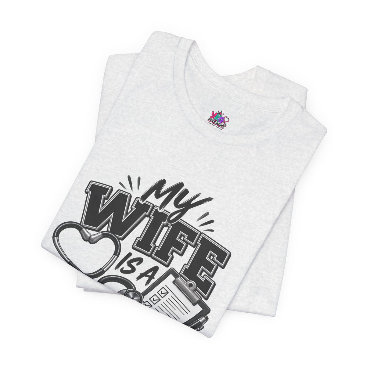 My Wife Is A Medical Assistant T-Shirt — Medical Supervisor At Home Tee