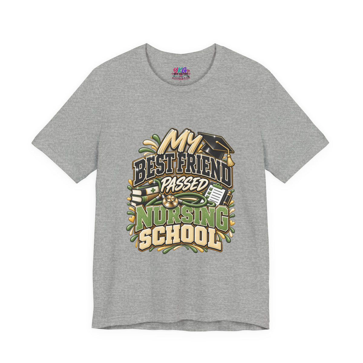 Nursing Grad Celebration Tee — “My Best Friend Passed Nursing School”