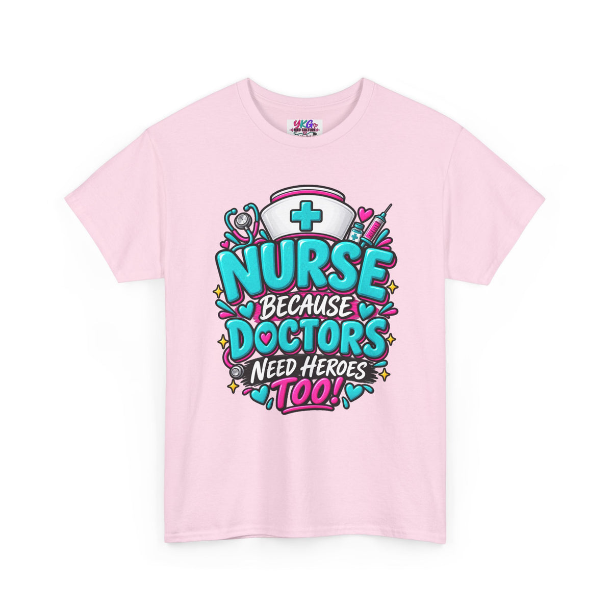 Nurse Because Doctors Need Heroes Too T-Shirt
