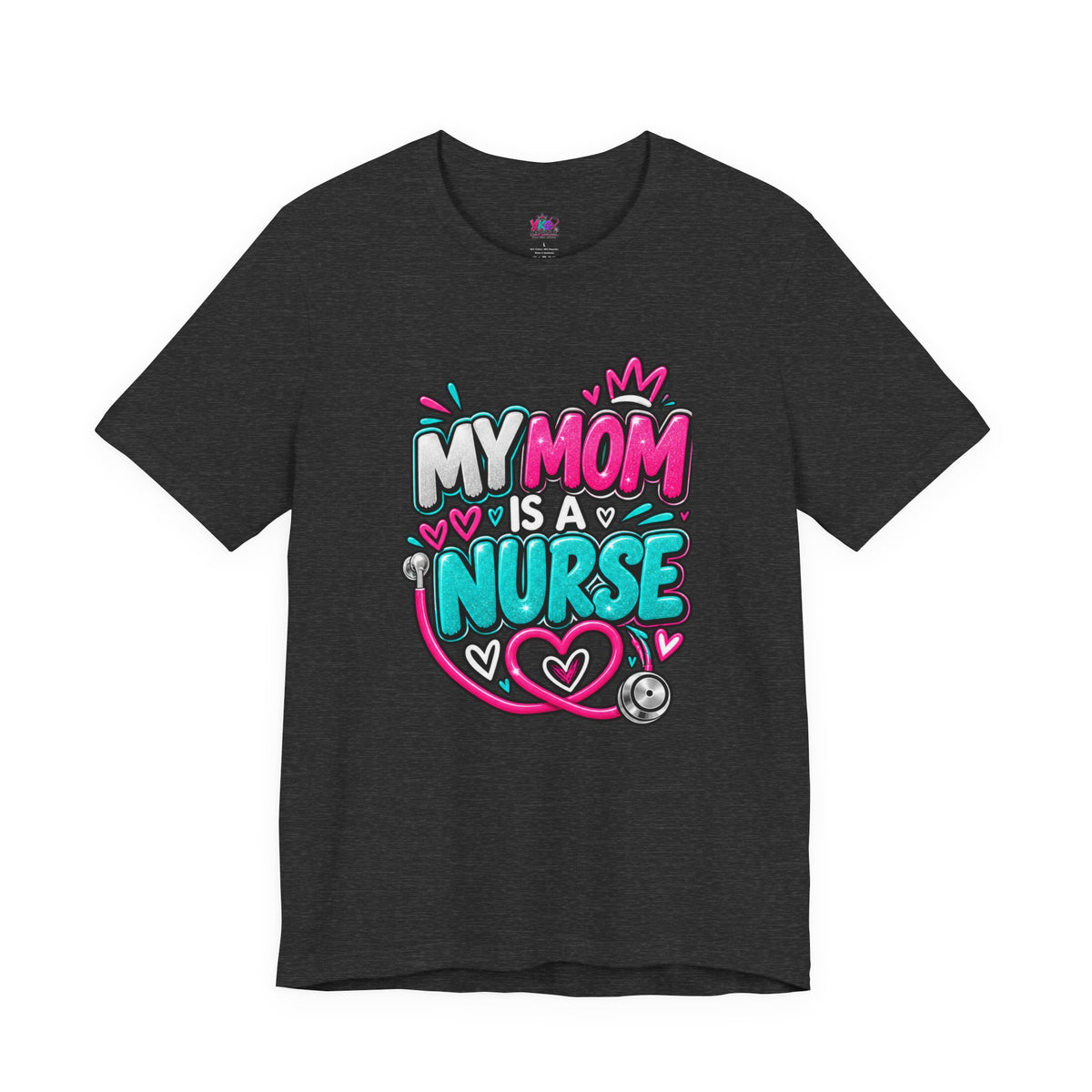 My Mom Is A Nurse T-Shirt — "Yes, I’ve Heard You’re Fine" Nurse Mom Tee