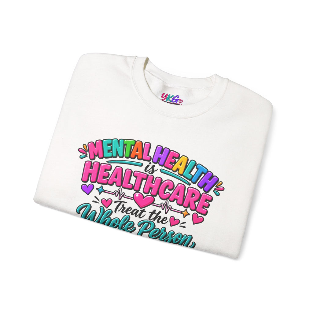 Mental Health is Healthcare Crewneck Sweatshirt — Treat the Whole Person