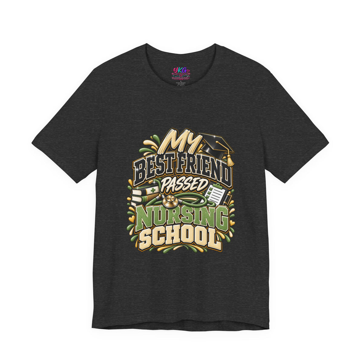 Nursing Grad Celebration Tee — “My Best Friend Passed Nursing School”