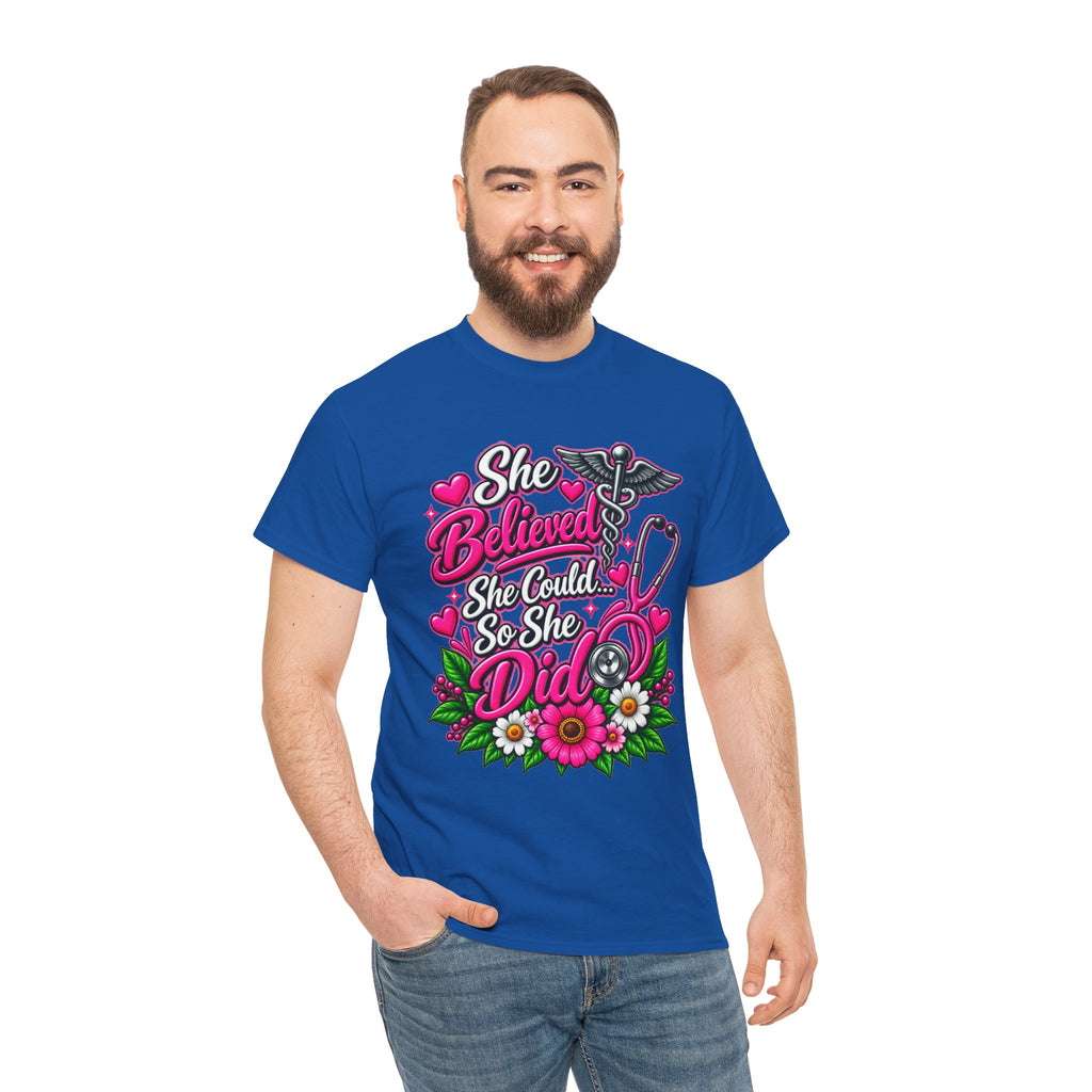 She Believed She Could So She Did Nurse Tee — Inspirational Nursing T‑Shirt