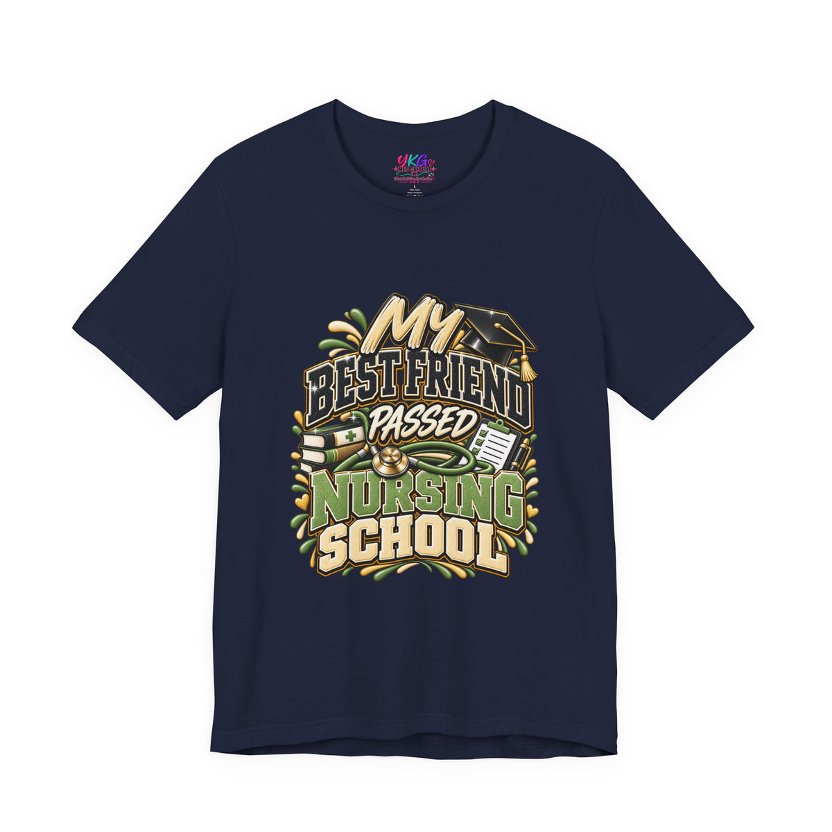 Nursing Grad Celebration Tee — “My Best Friend Passed Nursing School”