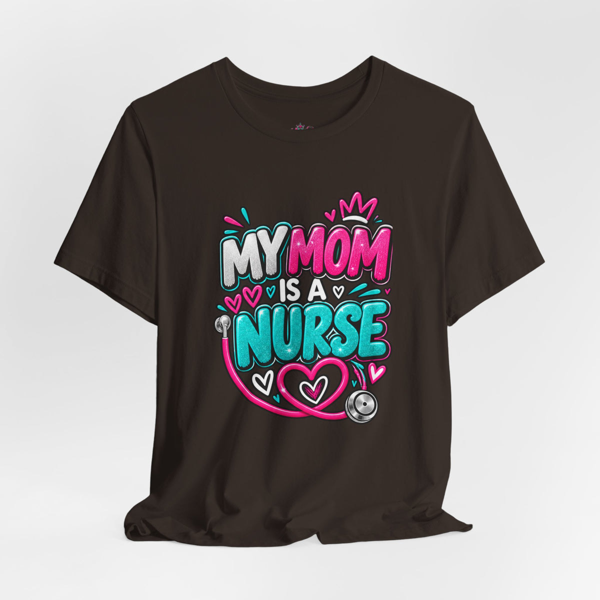 My Mom Is A Nurse T-Shirt — "Yes, I’ve Heard You’re Fine" Nurse Mom Tee