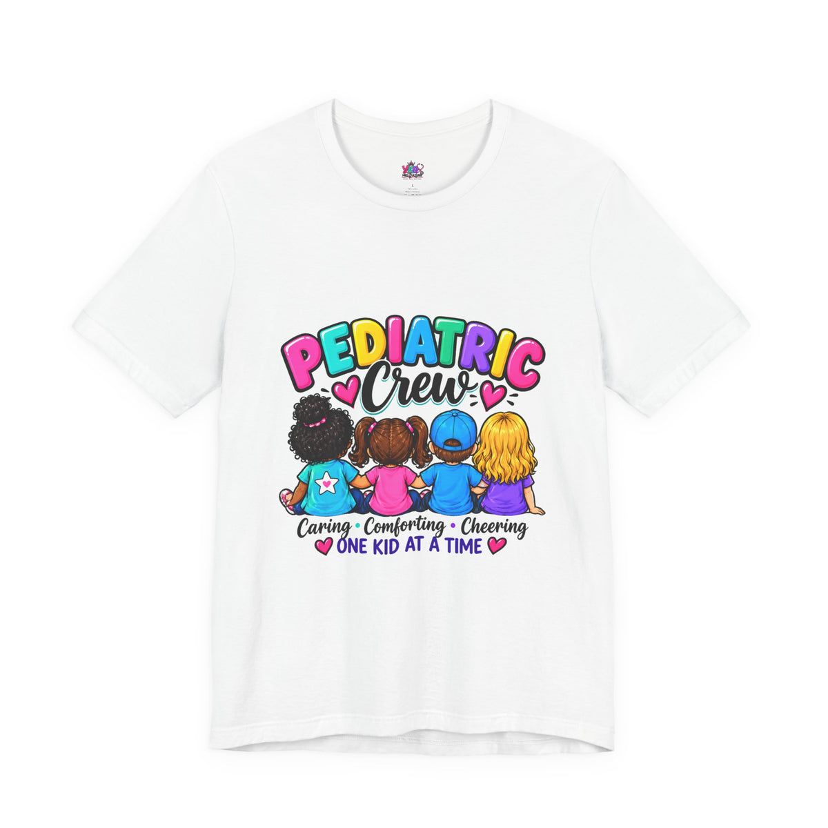 Pediatric Crew T-Shirt — Caring, Comforting & Cheering “One Kid at a Time”