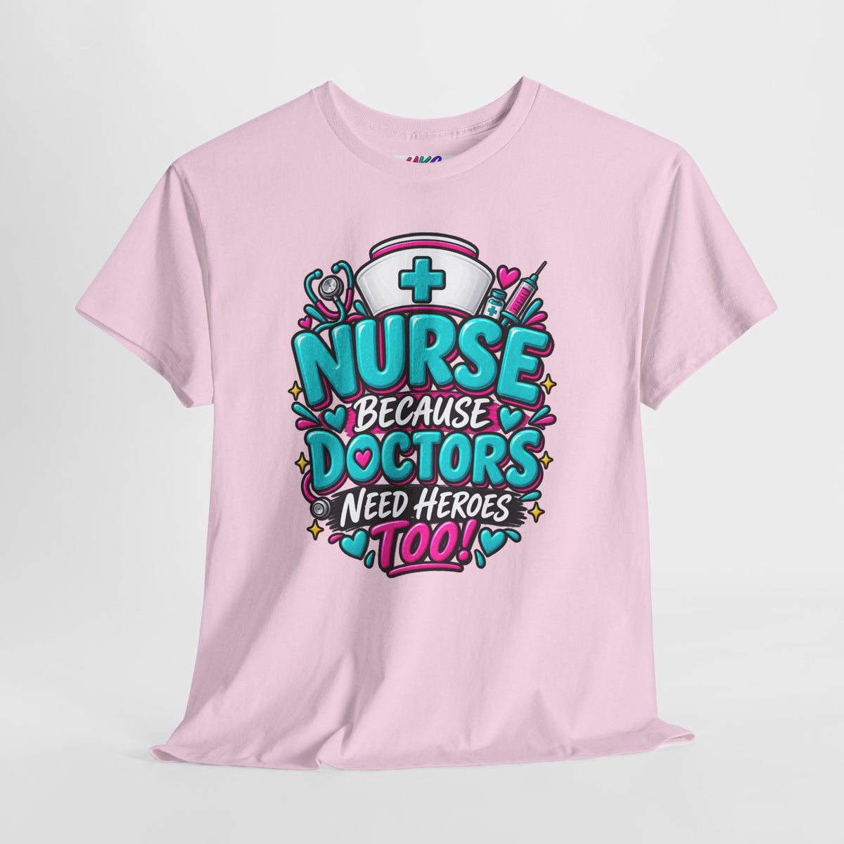 Nurse Because Doctors Need Heroes Too T-Shirt