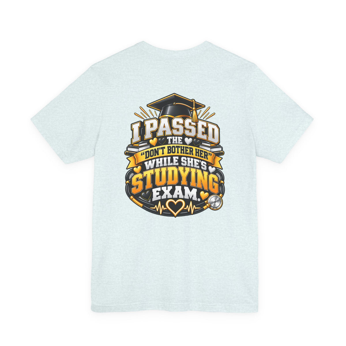 Nurse Graduation T-Shirt — “My Wife Just Became a Nurse / I Passed the Exam” Celebration Tee