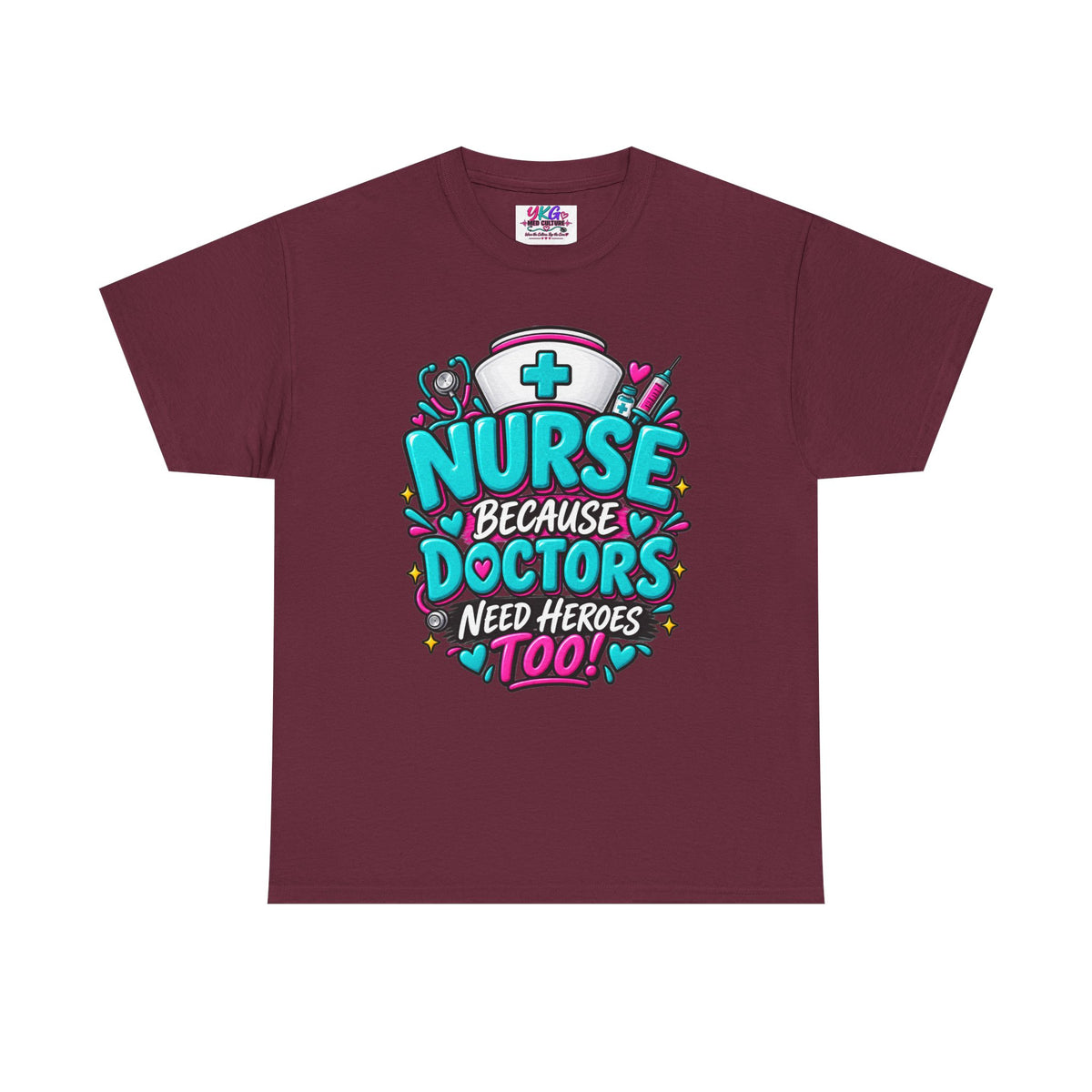 Nurse Because Doctors Need Heroes Too T-Shirt