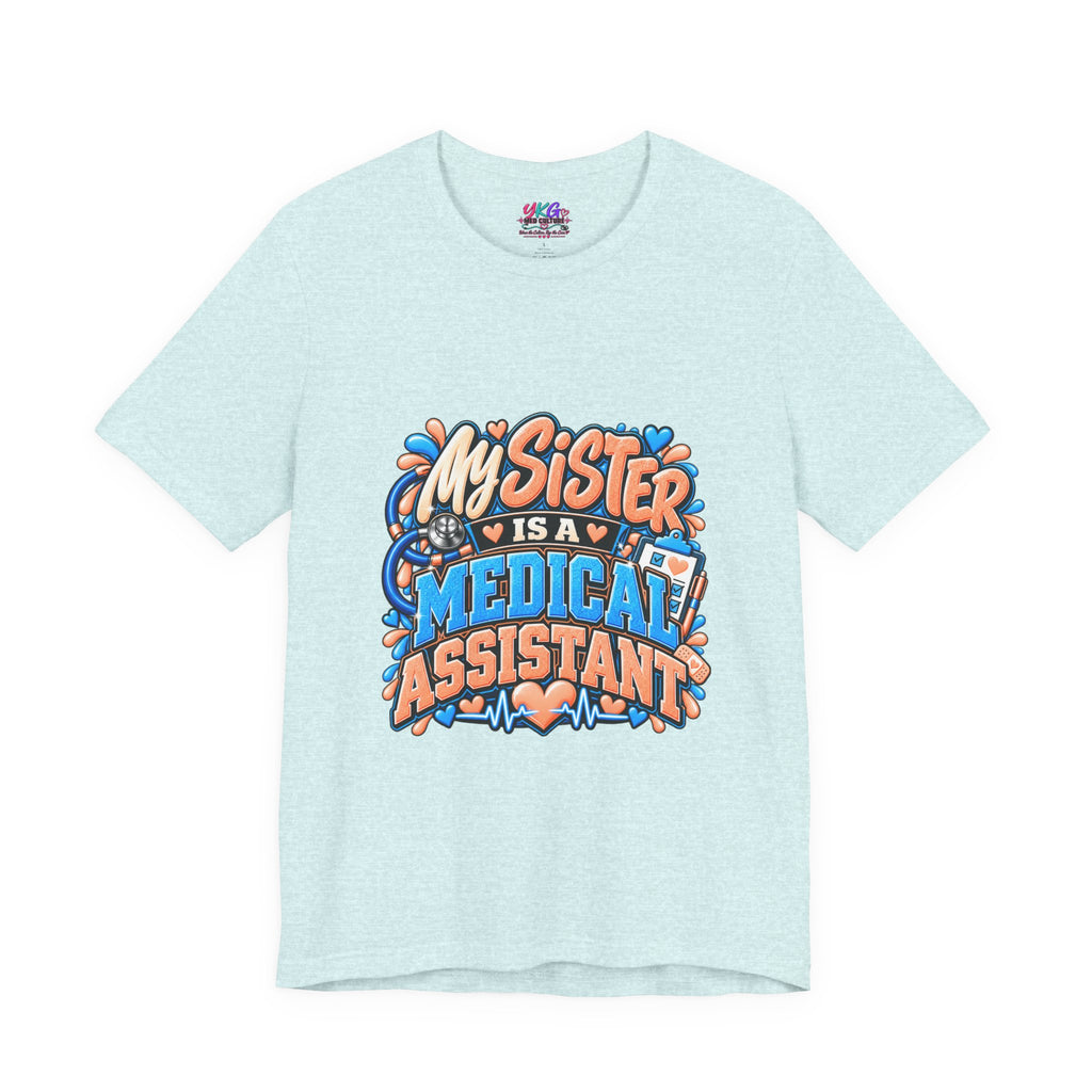 My Sister Is A Medical Assistant T-Shirt — Funny MA Gift Tee