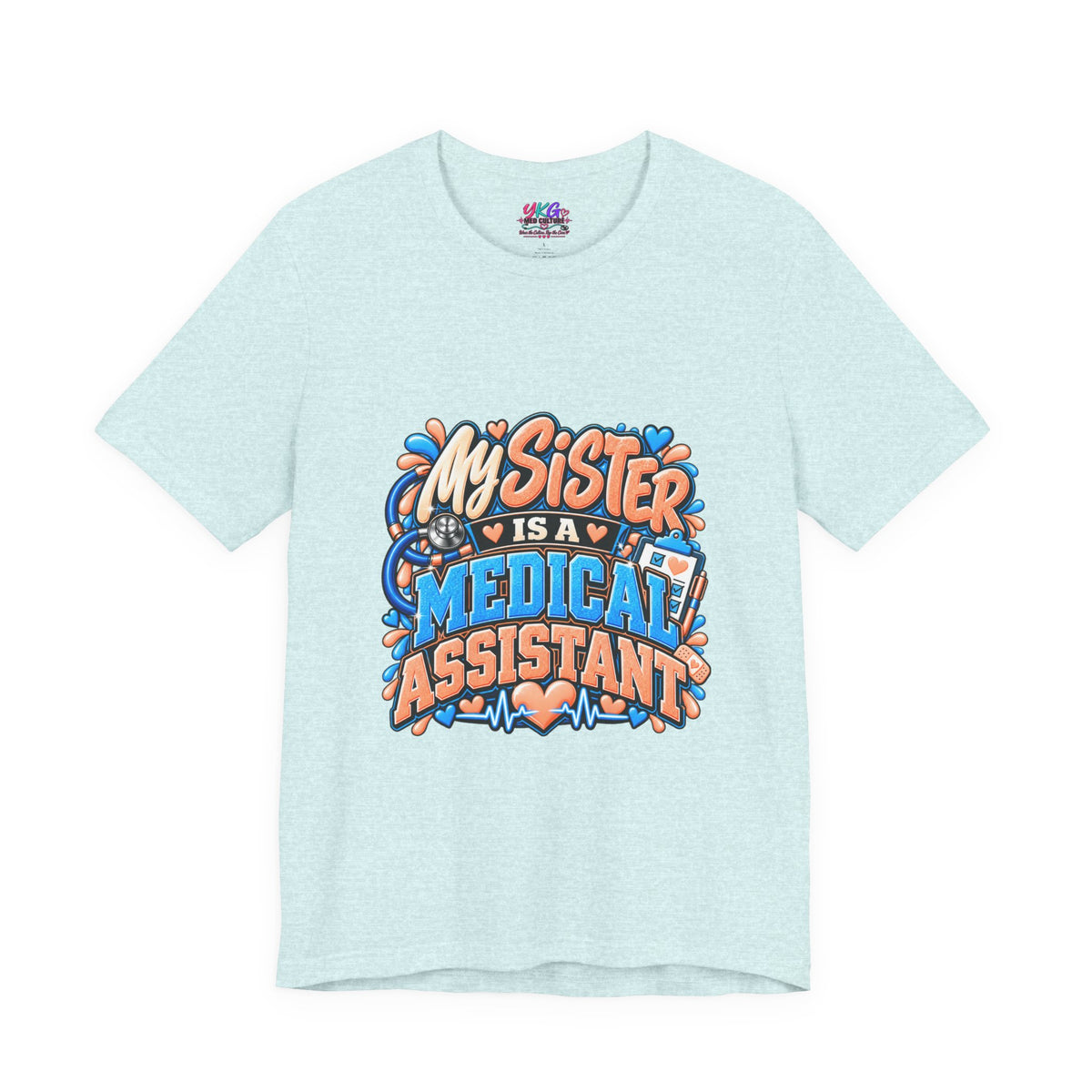My Sister Is A Medical Assistant T-Shirt — Funny MA Gift Tee