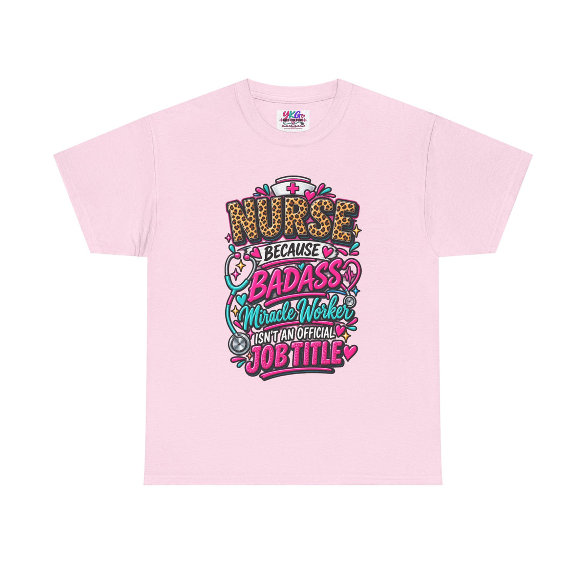 Nurse Because Badass Miracle Worker – Graphic Tee