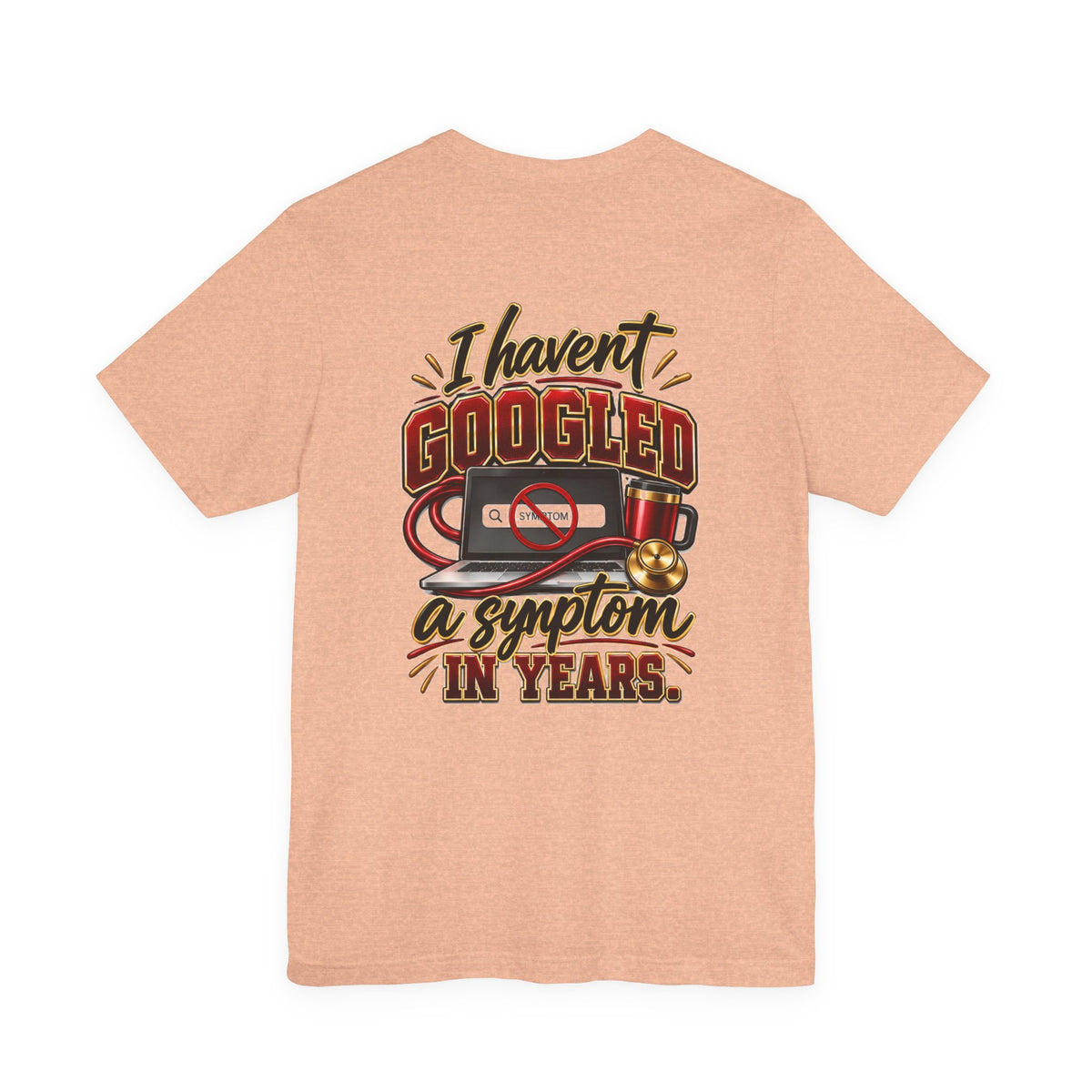 My Wife Is A Nurse T-Shirt – 'I Haven't Googled A Symptom In Years' Graphic Tee