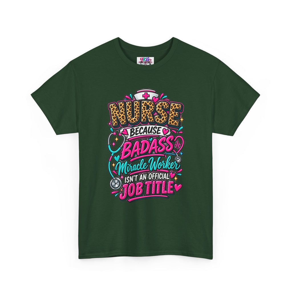 Nurse Because Badass Miracle Worker – Graphic Tee