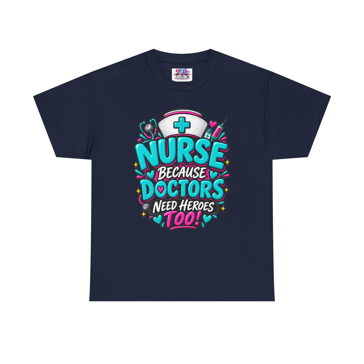 Nurse Because Doctors Need Heroes Too T-Shirt
