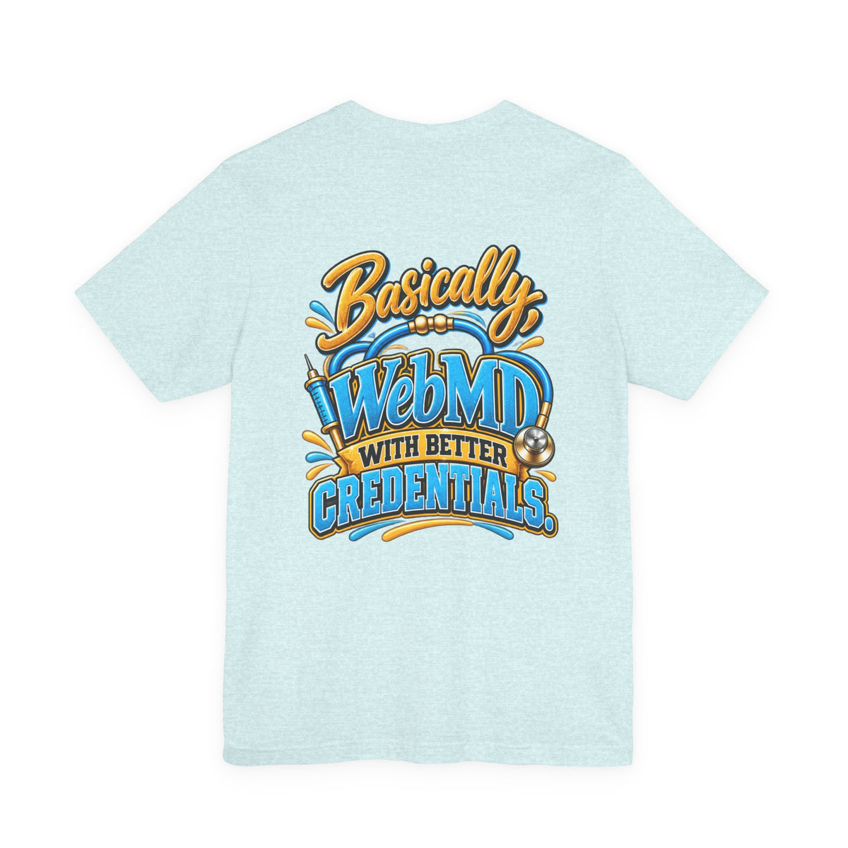 My Girlfriend Is A Nurse T-Shirt — “Basically WebMD With Better Credentials” Graphic Tee