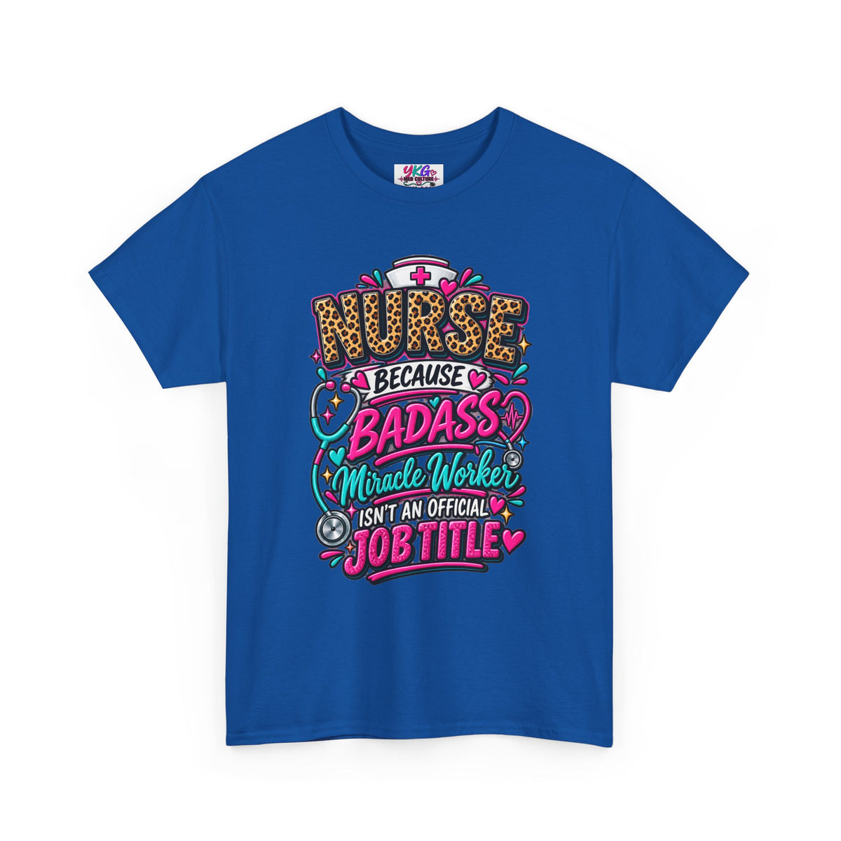 Nurse Because Badass Miracle Worker – Graphic Tee