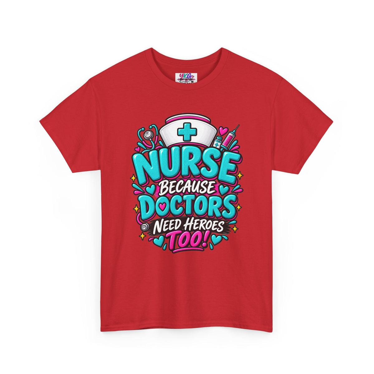 Nurse Because Doctors Need Heroes Too T-Shirt