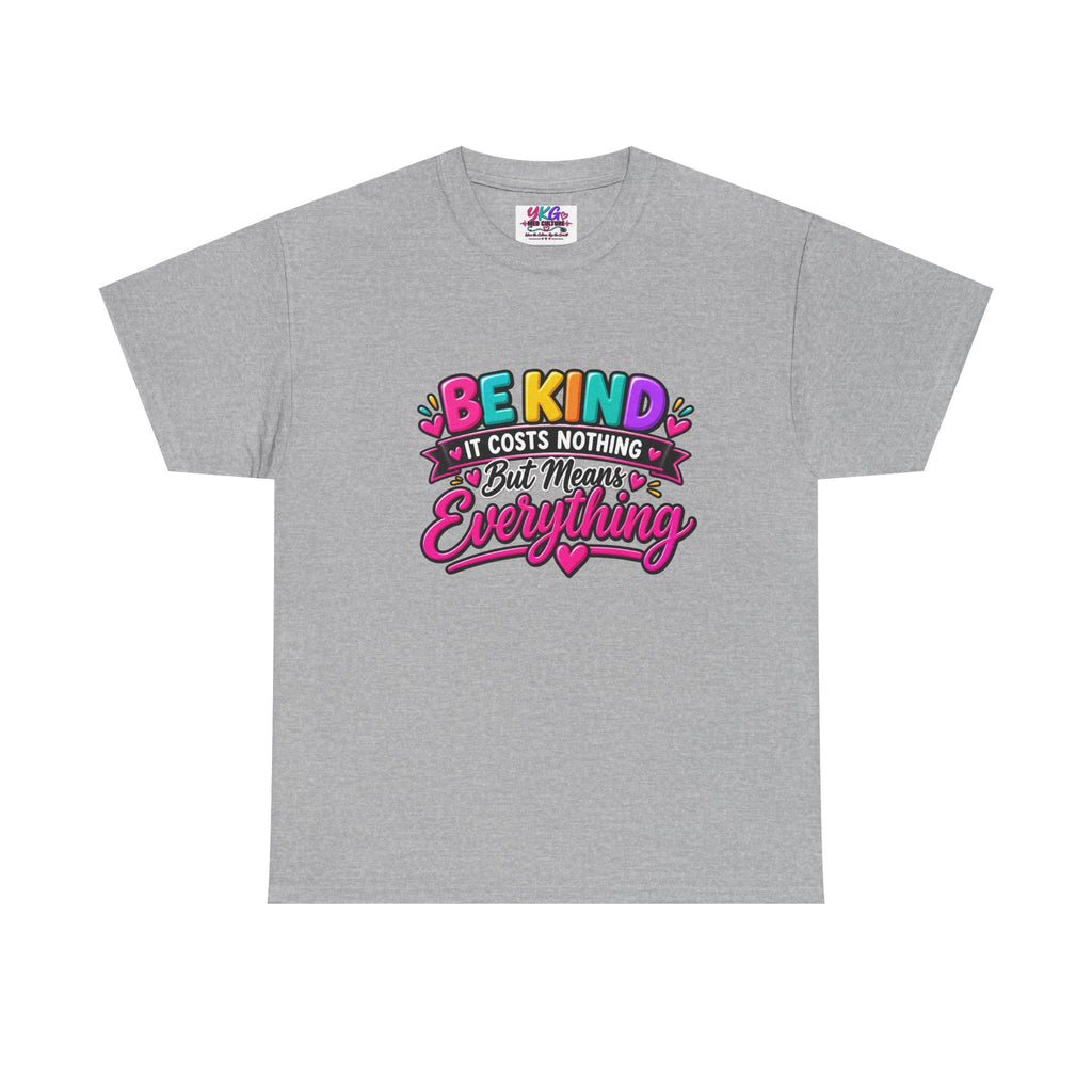 Be Kind — It Costs Nothing But Means Everything T-Shirt