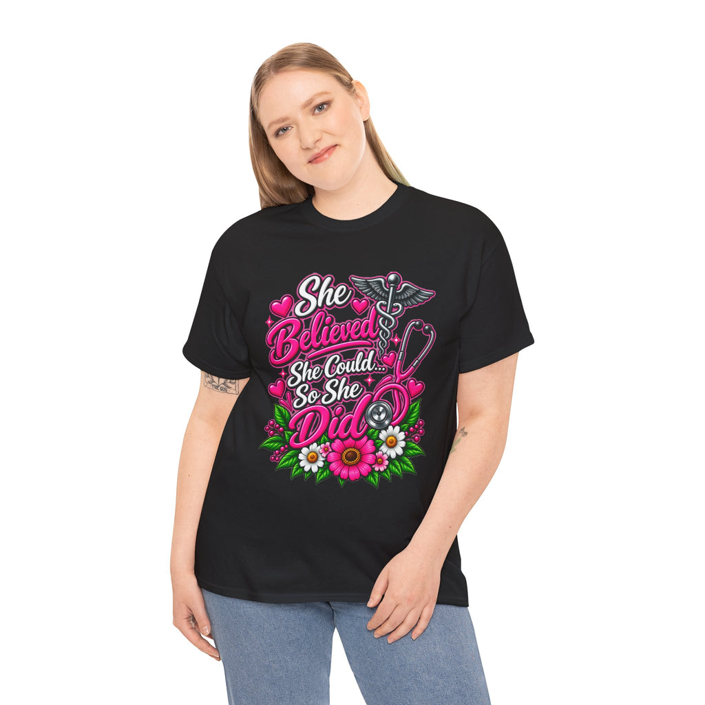 She Believed She Could So She Did Nurse Tee — Inspirational Nursing T‑Shirt