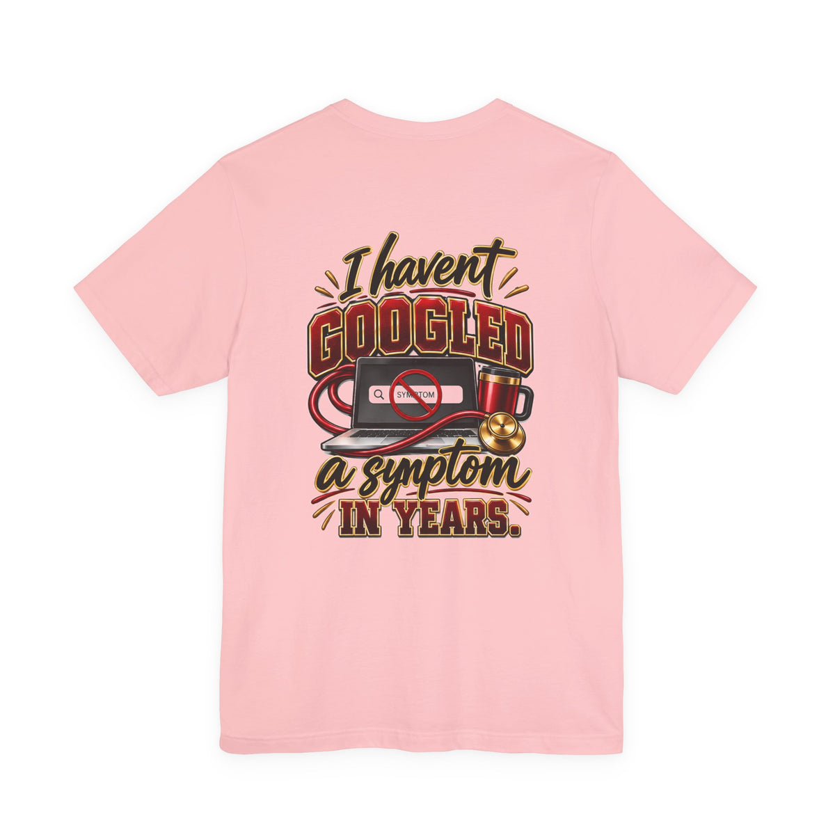 My Wife Is A Nurse T-Shirt – 'I Haven't Googled A Symptom In Years' Graphic Tee