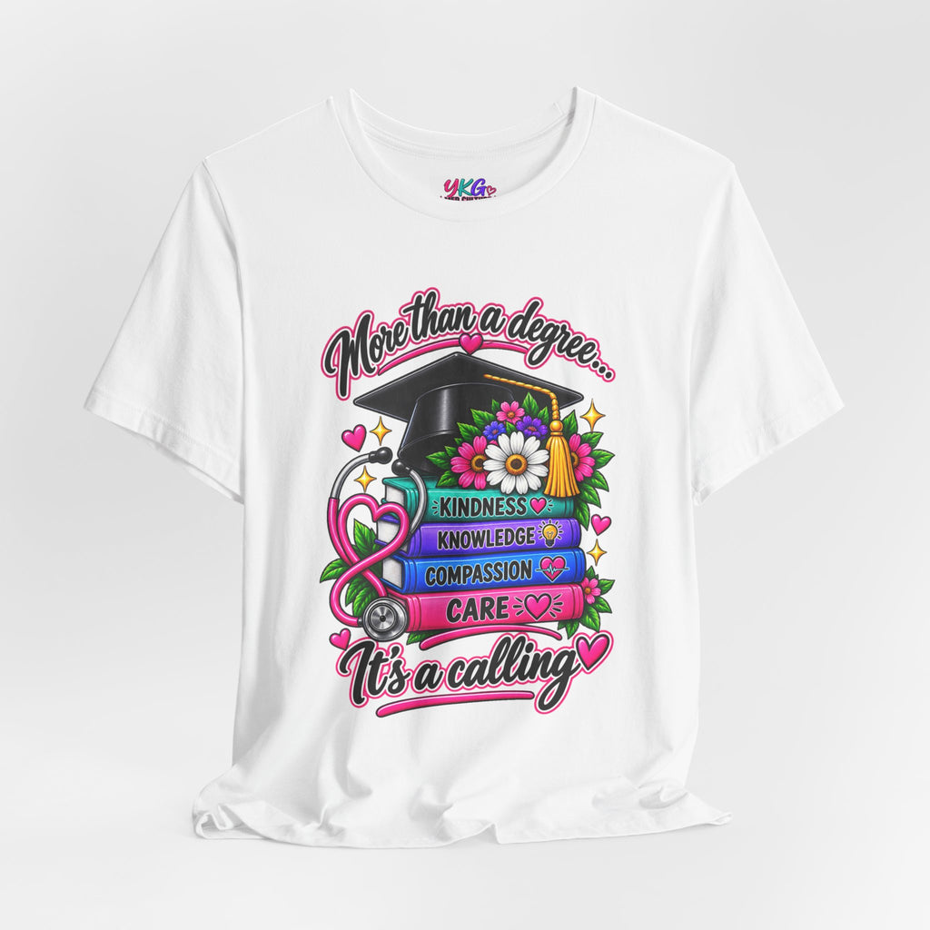 Nurse Graduation Tee — "More Than a Degree... It’s a Calling"