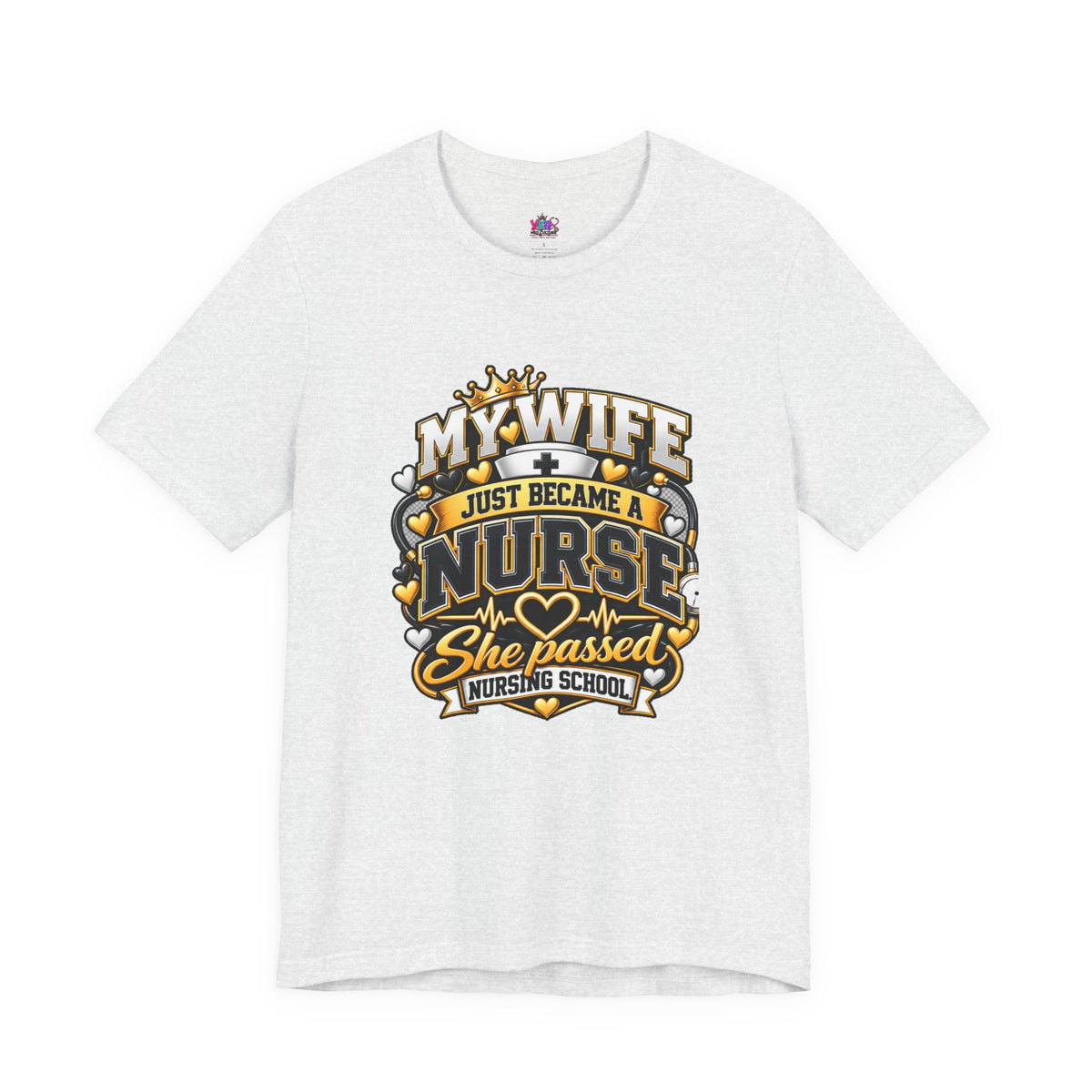 Nurse Graduation T-Shirt — “My Wife Just Became a Nurse / I Passed the Exam” Celebration Tee