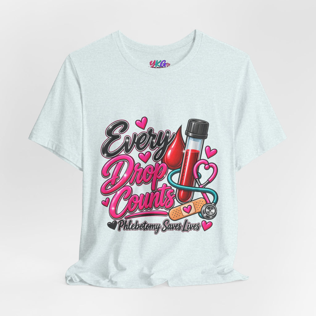 Phlebotomy T-Shirt — Every Drop Counts Blood Draw Tee (Phlebotomy Saves Lives)