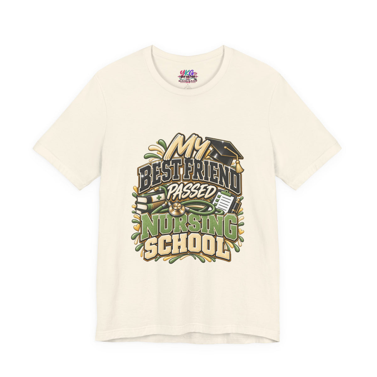 Nursing Grad Celebration Tee — “My Best Friend Passed Nursing School”