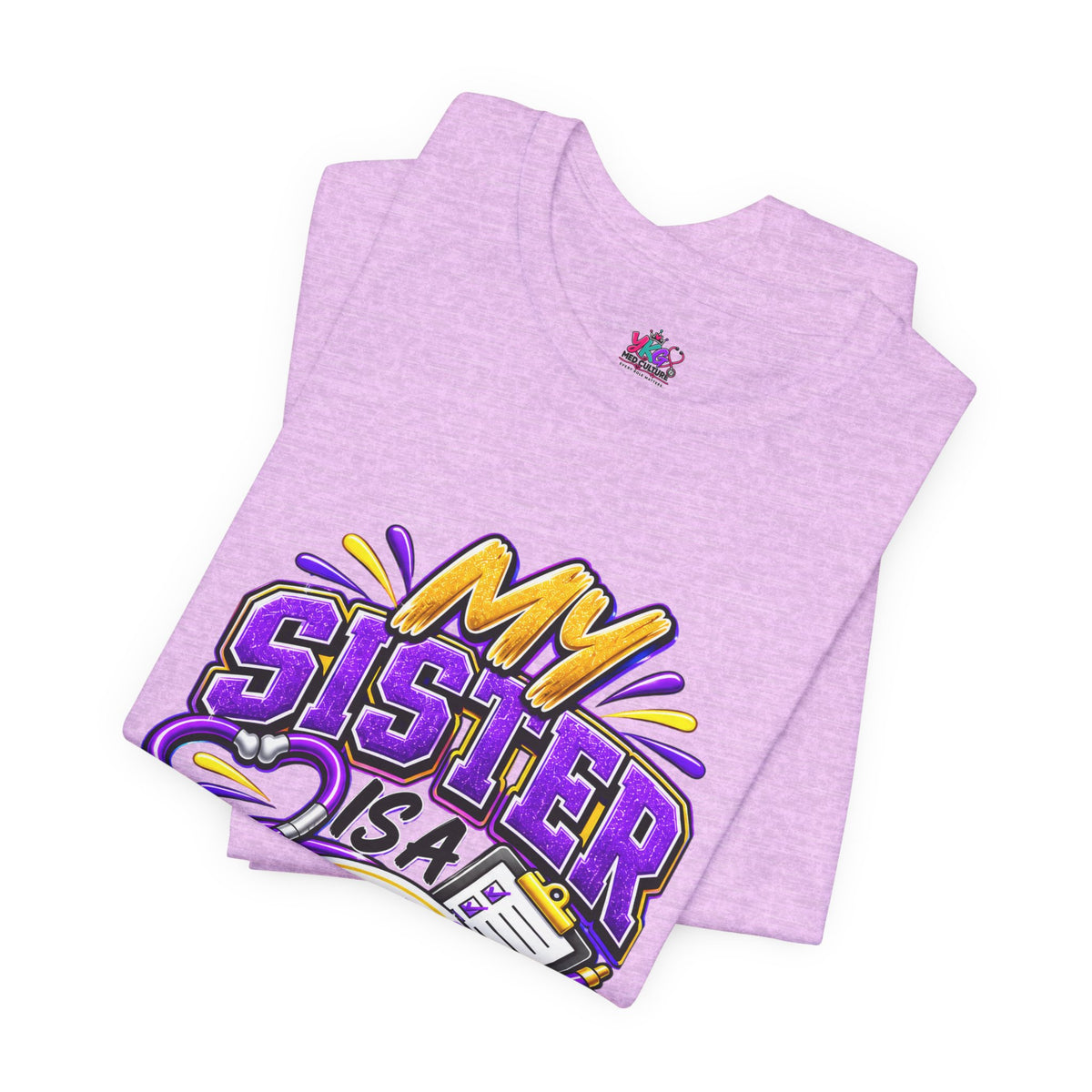 Nurse Sister T-Shirt — "My Sister is a Nurse" Funny Family Group Chat Tee