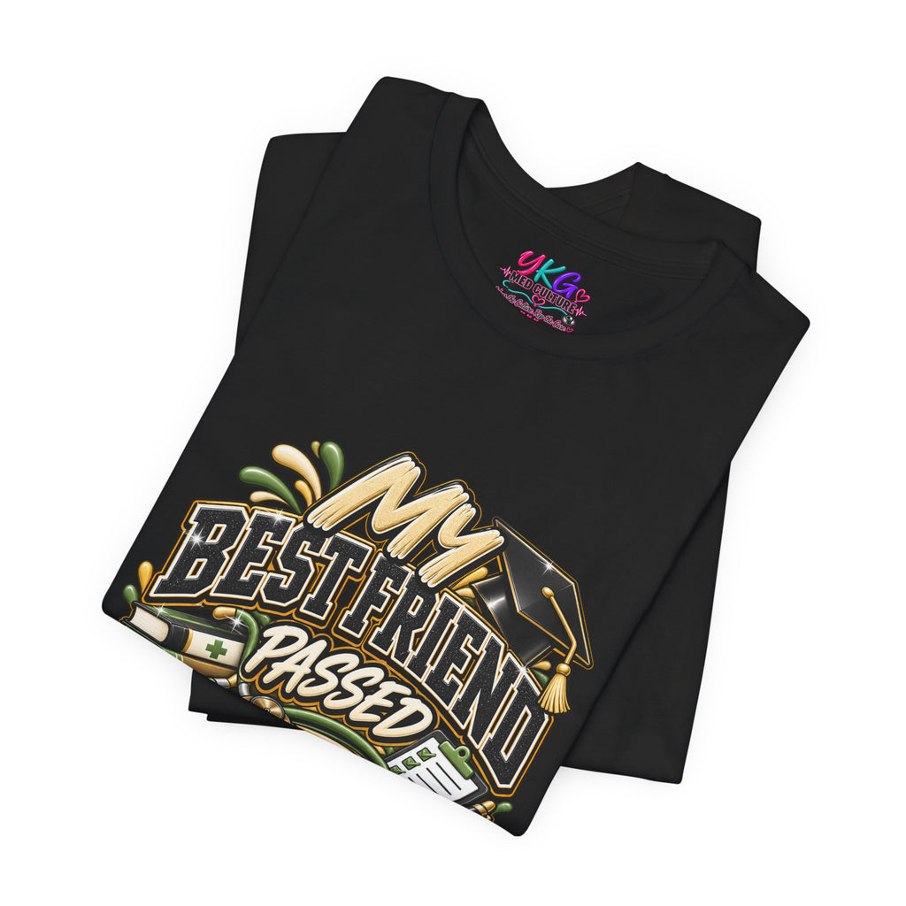 Nursing Grad Celebration Tee — “My Best Friend Passed Nursing School”