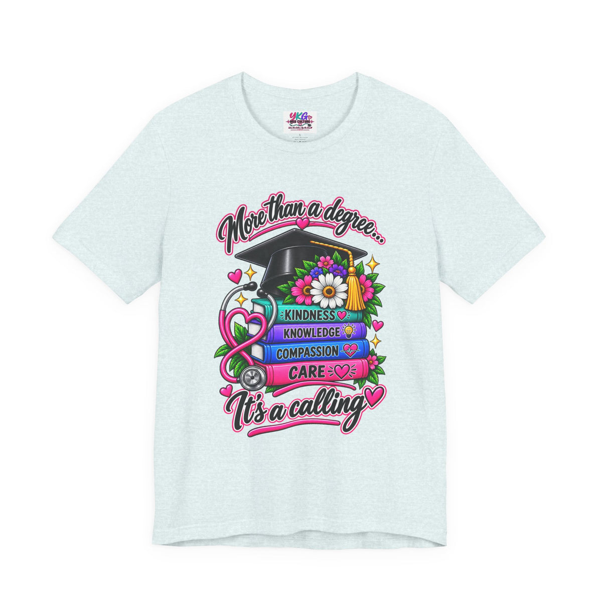 Nurse Graduation Tee — "More Than a Degree... It’s a Calling"