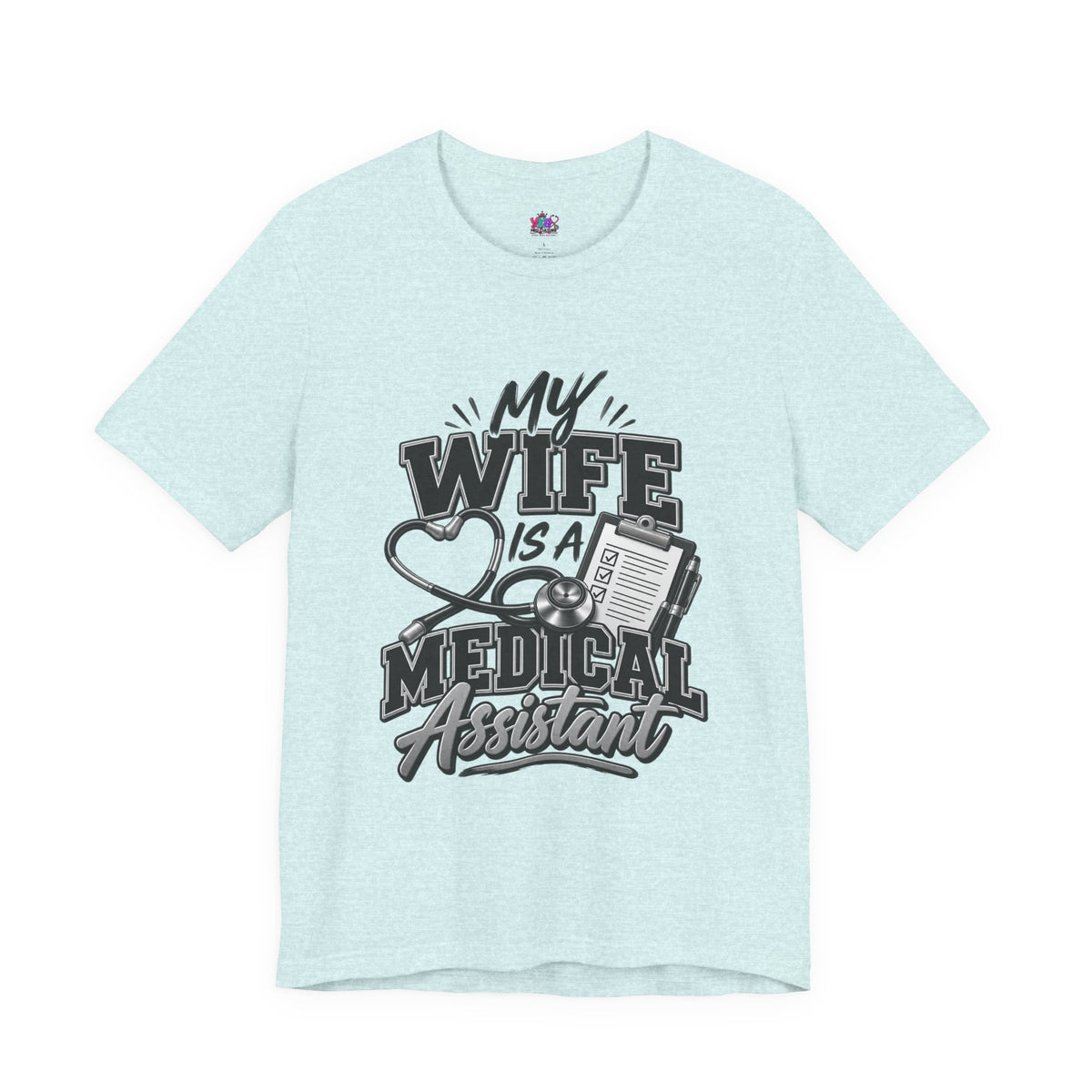 My Wife Is A Medical Assistant T-Shirt — Medical Supervisor At Home Tee