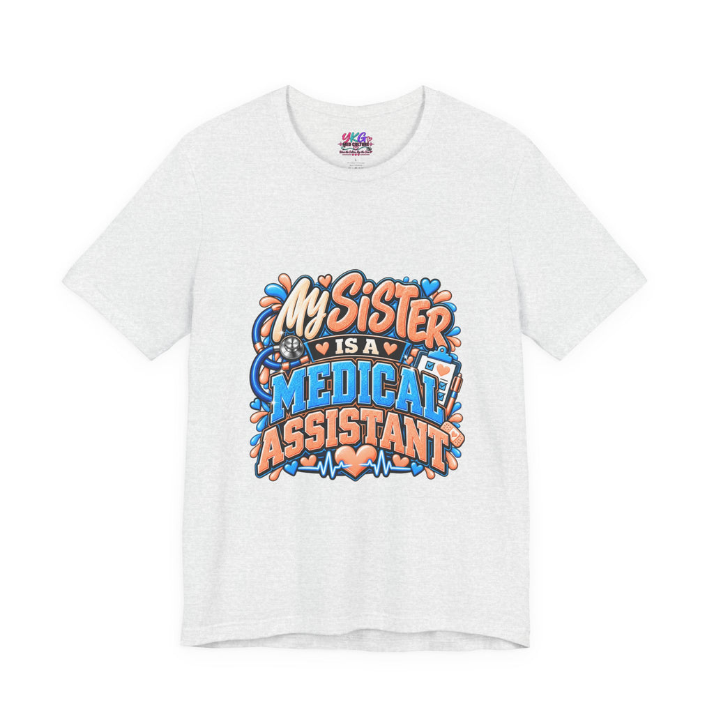 My Sister Is A Medical Assistant T-Shirt — Funny MA Gift Tee