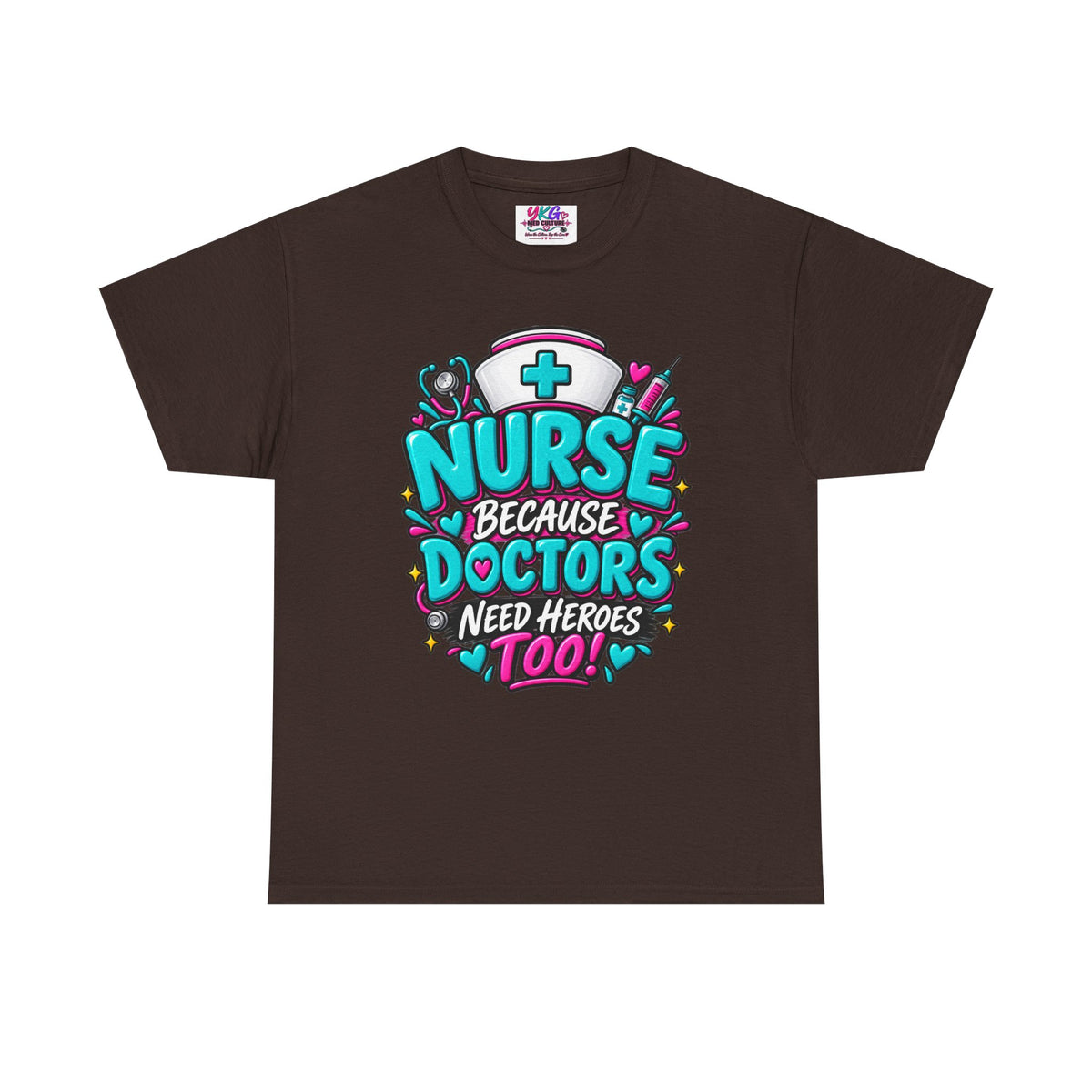 Nurse Because Doctors Need Heroes Too T-Shirt