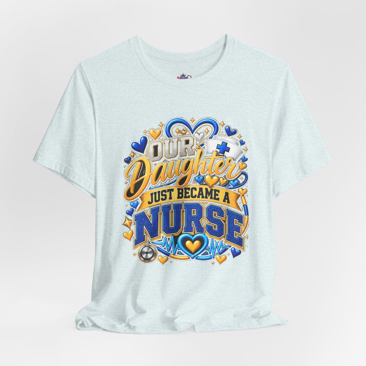 Daughter Just Became a Nurse T-Shirt — Proud Nursing Graduate Gift Tee