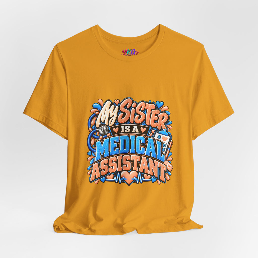 My Sister Is A Medical Assistant T-Shirt — Funny MA Gift Tee