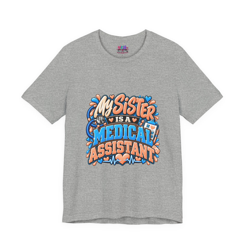My Sister Is A Medical Assistant T-Shirt — Funny MA Gift Tee