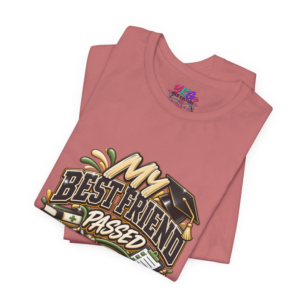 Nursing Grad Celebration Tee — “My Best Friend Passed Nursing School”