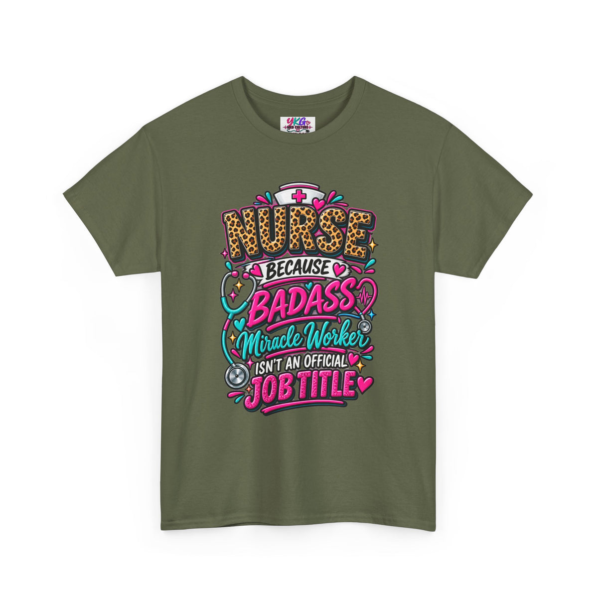 Nurse Because Badass Miracle Worker – Graphic Tee