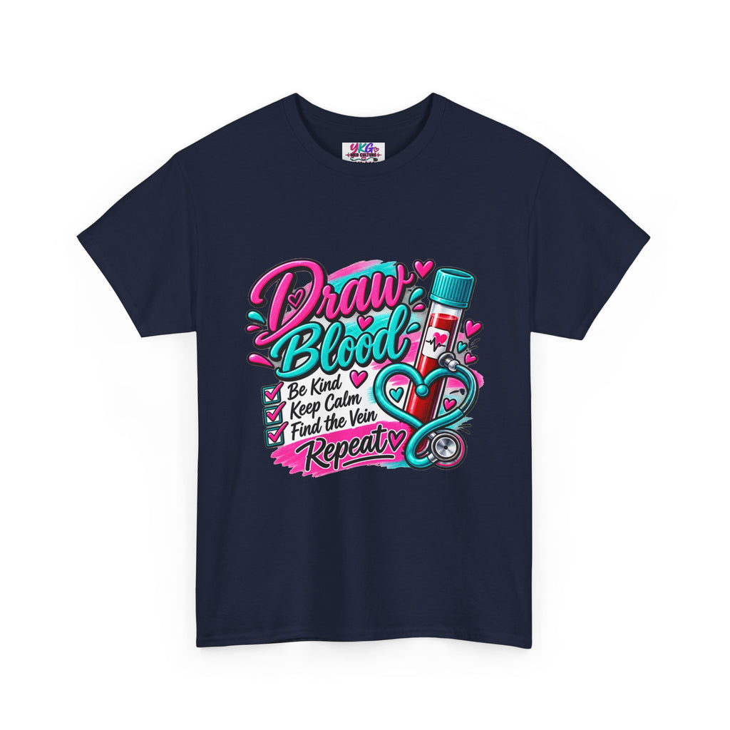 Draw Blood Nurse T-Shirt — Cute Medical Phlebotomy Tee (“Draw Blood: Be Kind, Keep Calm, Find the Vein, Repeat”)