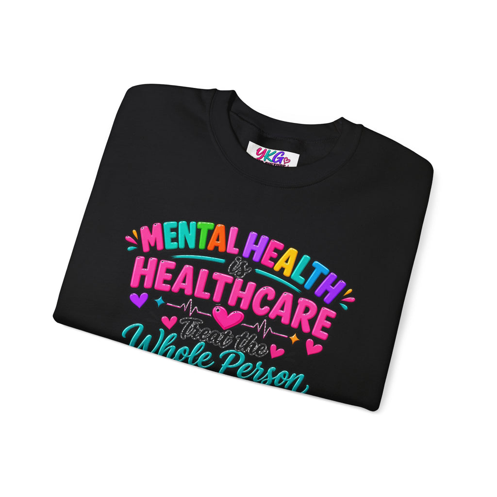 Mental Health is Healthcare Crewneck Sweatshirt — Treat the Whole Person