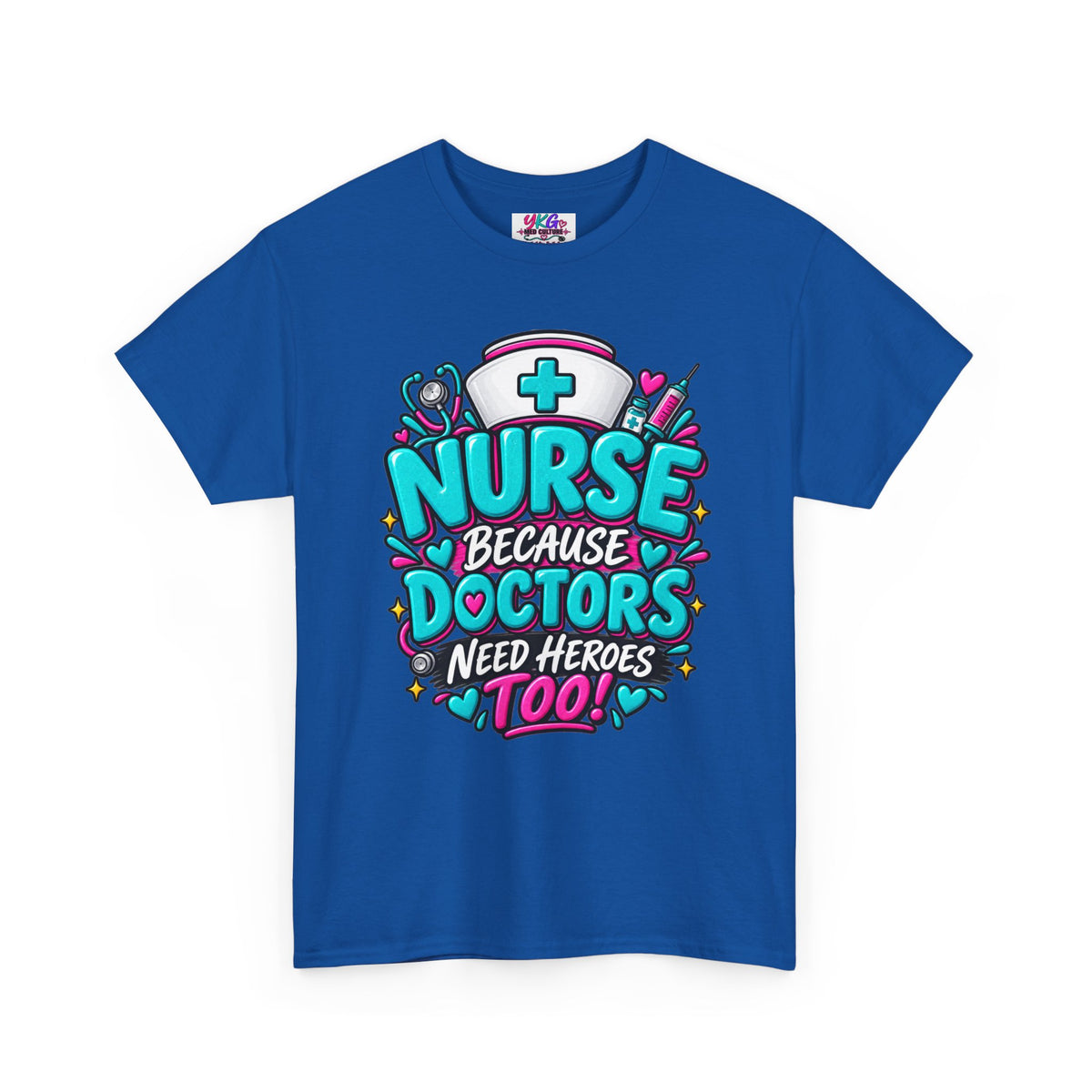 Nurse Because Doctors Need Heroes Too T-Shirt