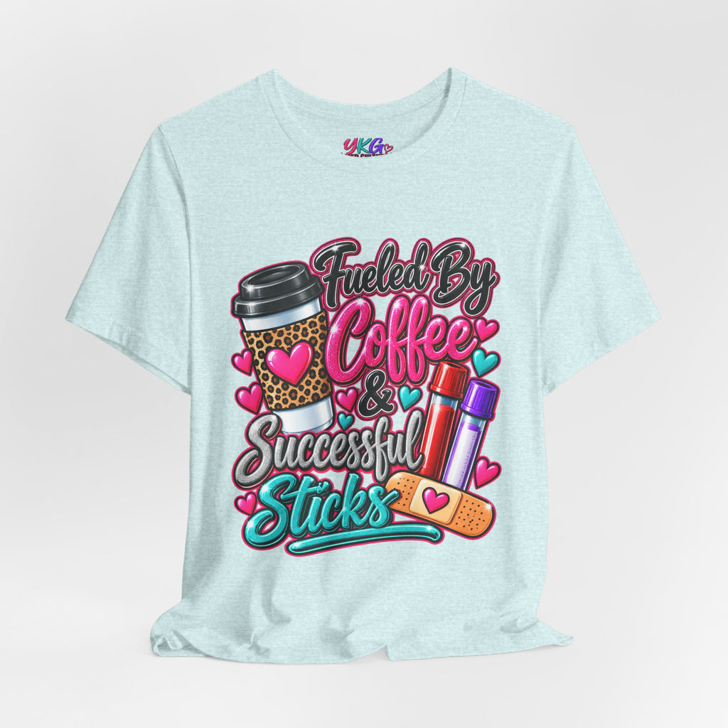 Coffee & Successful Sticks T-Shirt — Fueled by Coffee Lipstick Nurse Gift