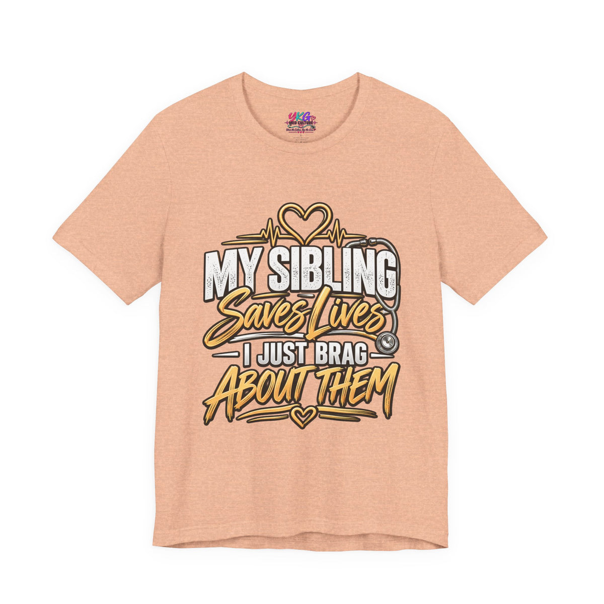 Healthcare Worker Sibling Tribute Tee — “My Sibling Saves Lives I Just Brag About Them”